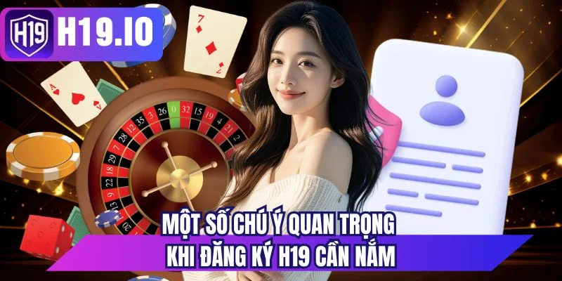 Một số chú ý quan trọng khi đăng ký H19 cần nắm